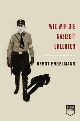 Wie wir die Nazizeit erlebten (Steidl Pocket) Bernt Engelmann