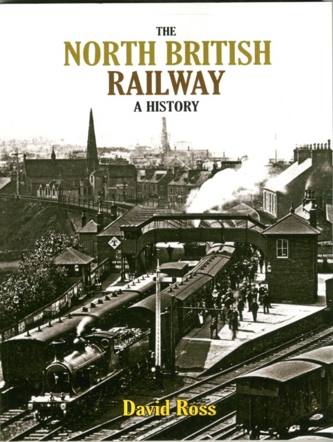 The North British Railway A History by David Ross (Paperback Book)