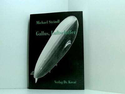 Gallus, Luftschiffer (Lebenserinnerungen) Michael Steindl Steindl, Michael: