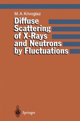 Krivoglaz - Diffuse Scattering of X-Rays and Neutrons by Fluctuations  - X555z