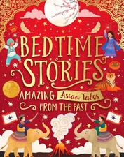 Bedtime Stories: Amazing Asian Tales from the Past by Sufiya Ahmed Hardcover Boo