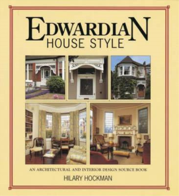 Edwardian House Style: An Architectural and Interior Design Source Book, Hilary 