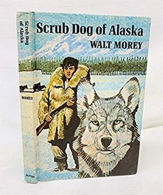 Scrub Dog of Alaska Hardcover Walt Morey