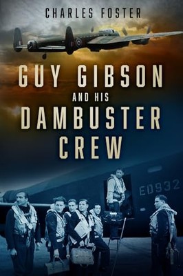 Guy Gibson and his Dambuster Crew by Charles Foster Paperback / softback Book