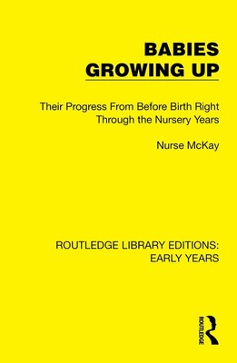 Babies Growing Up: Their Progress From Before Birth Right Through the Nursery Ye