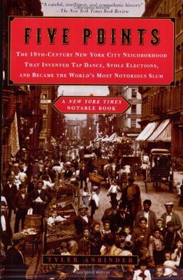 Five Points: The 19th Century New Y..., Anbinder, Tyler