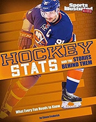 Hockey Stats and the Stories Behind Them : What Every Fan Needs t