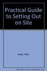 Practical Guide to Setting Out on Site,Peter Roper