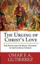 The Urging of Christ's Love: The Saint... 9780988627024 by Gutierrez, Omar F. A.