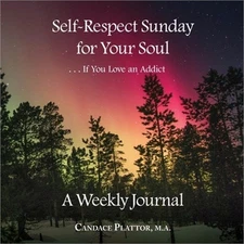 Self-Respect Sunday for Your Soul . . . If You Love an Addict: A Weekly Journal