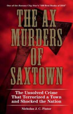 The Ax Murders of Saxtown: The Unsolved Crime That Terrorized a Town and Shocked