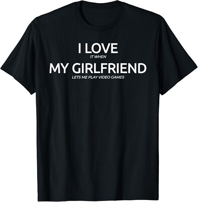 I Love It When My Girlfriend Lets Me Play Video Games Gift Unisex T-Shirt