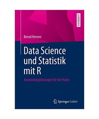 Data Science und Statistik mit R: Anwendungslösungen für die Praxis: Anwendung