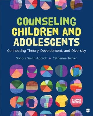 Counseling Children and Adolescents: Connecting by Sondra Smith-Adcock PAPERBACK