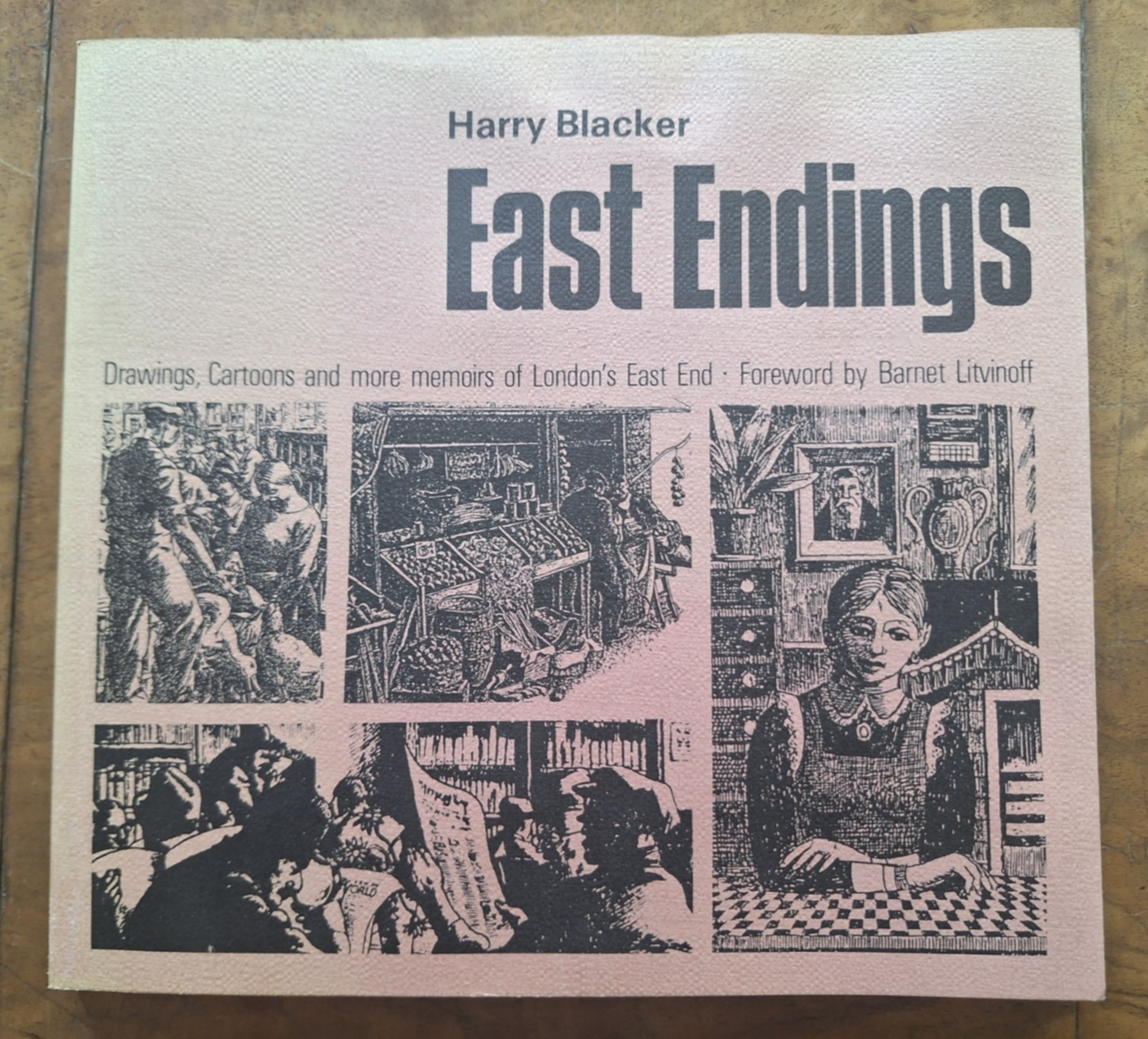 East Endings: Drawings, Cartoons and More Memoirs of London""s East End by Blacke