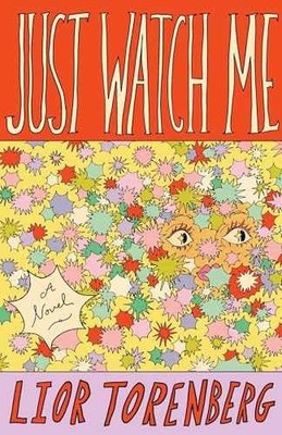 Just Watch Me: A Novel - Hardcover, by Torenberg Lior - Very Good u