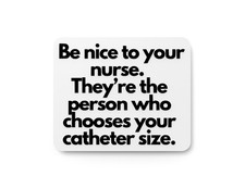 They're The Person Who Chooses Your Catheter Size Funny sign For Home or Office