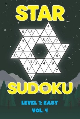 Star Sudoku Level 1: Easy Vol. 9: Play Star Sudoku Hoshi With Solutions Star Sha