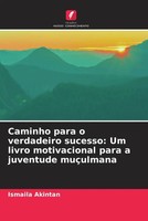 Ismaila Akintan | Caminho Para O Verdadeiro Sucesso: Um Livro Motivacional...