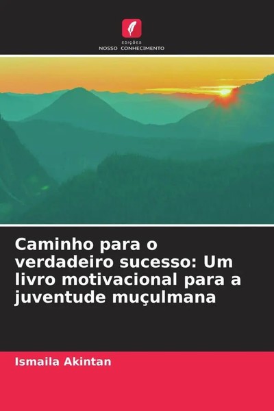 Ismaila Akintan | Caminho Para O Verdadeiro Sucesso: Um Livro Motivacional...-image