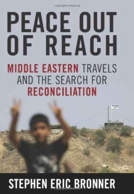 Peace Out of Reach: Middle Eastern Travels and the Sear - HardBack NEW Stephen E
