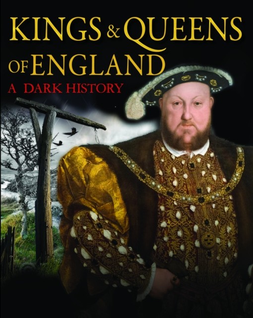 Kings & Queens of England: A Dark History by Brenda Ralph Lewis (Hardback Book)