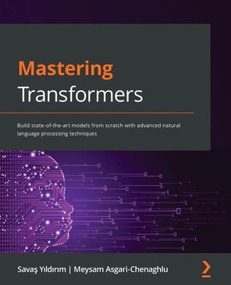 Mastering Transformers Sava¿ Y¿ld¿r¿m (u. a.) Taschenbuch Englisch 2021