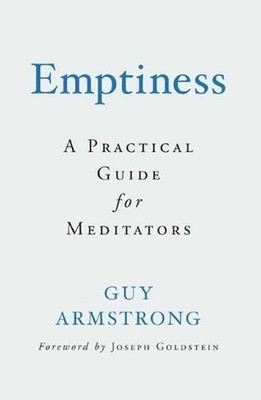 Emptiness: A Practical Guide for Meditators by Guy Armstrong (English) Paperback