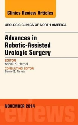 Advances in Robotic-Assisted Urologic Surgery, An Issue of Ur... - 9780323323918