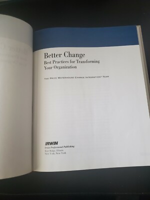 Better Change : Best Practices for Transforming Your Organization by Change...