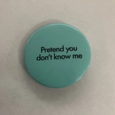 Pretend You Don’t Know Me Button Pin Blue