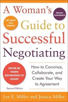 A Woman's Guide to Successful Negotiating, Second Edition: How to Convince, Coll