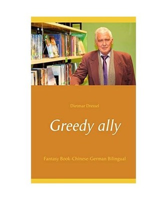 Greedy ally: Fantasy Book-Chinese-German Bilingual: Fantasy Book-Chinese-German 
