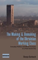 The Making And Unmaking Of The Ukrainian Working Class | Denys Gorbach | Buch