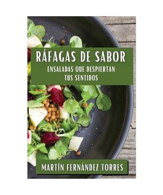 Ráfagas de Sabor: Ensaladas que Despiertan tus Sentidos, Fernández Torres, Mar