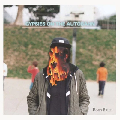 Gypsies On The Autobahn - Born Brief (VINYL)