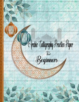 Arabic Calligraphy Practice Paper For Beginners: Slanted Angle, Dot Grid And Han
