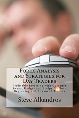 Forex Analysis and Strategies for Day Traders: Profitable Investing with Curr-,