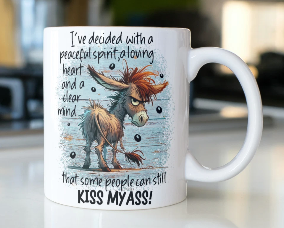 FUNNY Humorous Donkey saying coffee mug stating,"I've decided with a peaceful spirit,