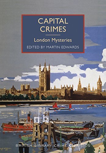 Capital Crimes: London Mysteries (British Library Crime Classics) By Martin Edw