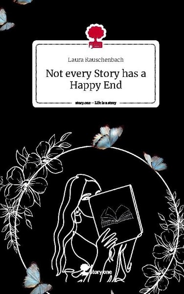 Not Every Story Has A Happy End. Life Is A Story - Story.One Laura Rauschenbach-image