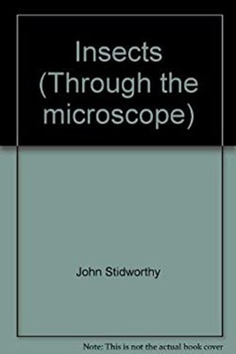 Insects Through the microscope John Stidworthy