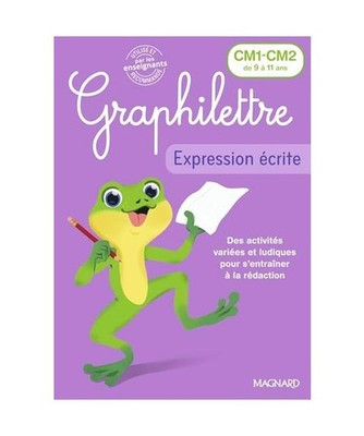 Graphilettre - Expression écrite CM1-CM2: Production d'écrits, Collioud-Marich