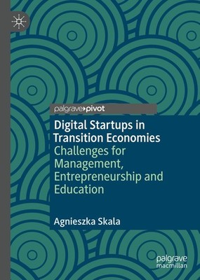 Digital Startups in Transition Economies Agnieszka Skala