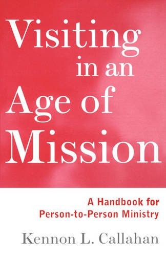 Visiting in an Age of Mission – A Handbook for Person–to–Person Ministry