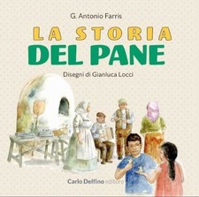 La Storia del Pane - [Carlo Delfino Editore]