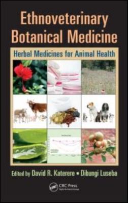Ethnoveterinary Botanical Medicine : Herbal Medicines for Animal Health, Hard...