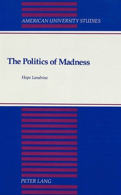 The Politics of Madness: A Theory of Its Function in Stratified Society (Am