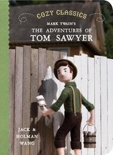 COZY CLASSICS: THE ADVENTURES OF TOM SAWYER (COZY CLASSICS By Jack Wang & Holman