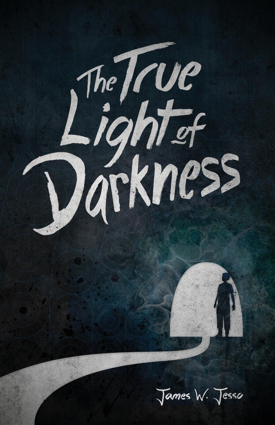 Thumbnail - The True Light Of Darkness | James W Jesso | Taschenbuch | Paperback |